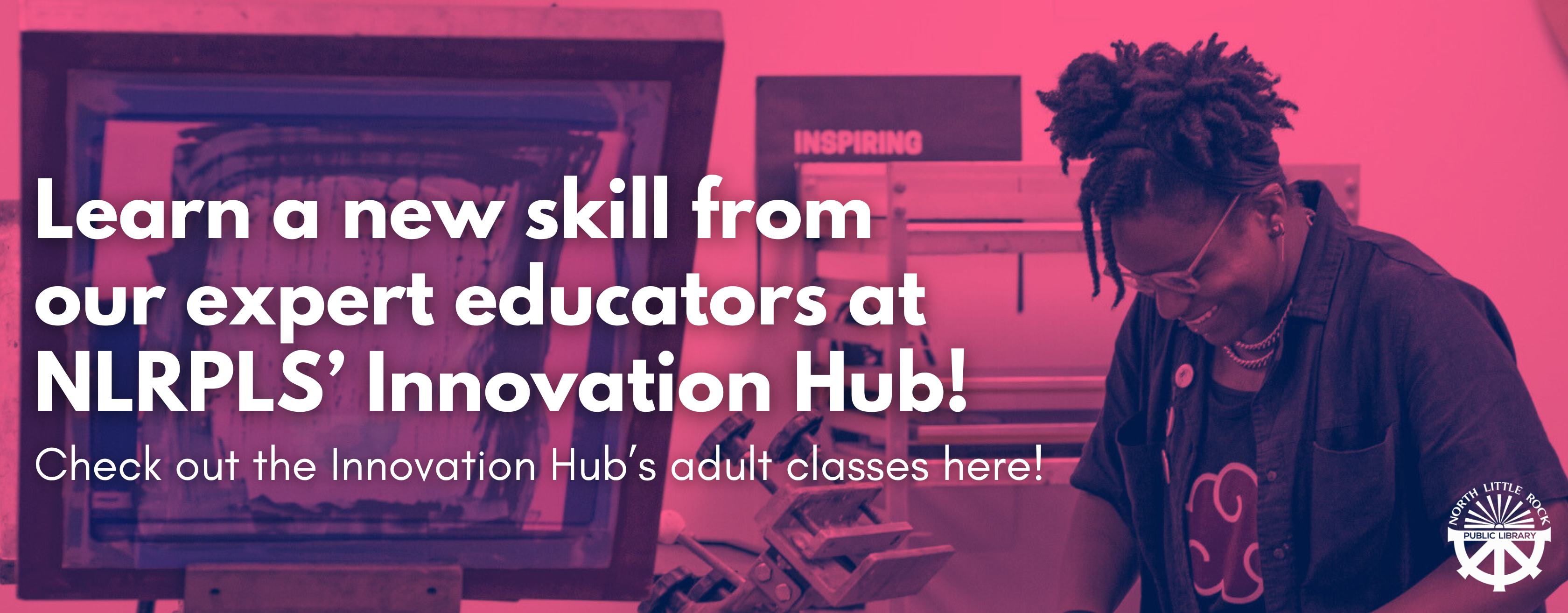 Learn a new skill from our expert educators at NLRPLS’ Innovation Hub! Check out the Innovation Hub’s adult classes here!